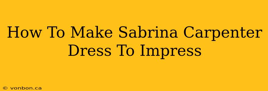 How To Make Sabrina Carpenter Dress To Impress