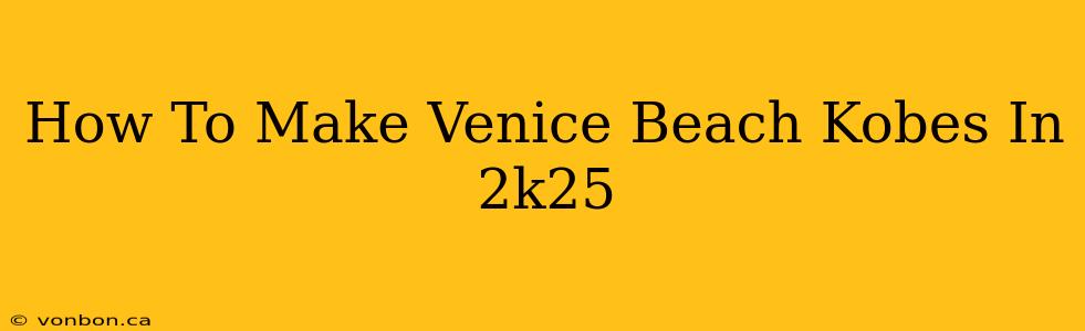 How To Make Venice Beach Kobes In 2k25