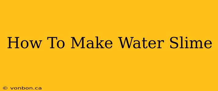 How To Make Water Slime