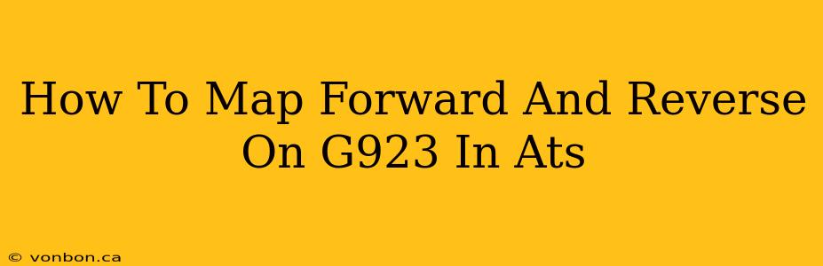 How To Map Forward And Reverse On G923 In Ats