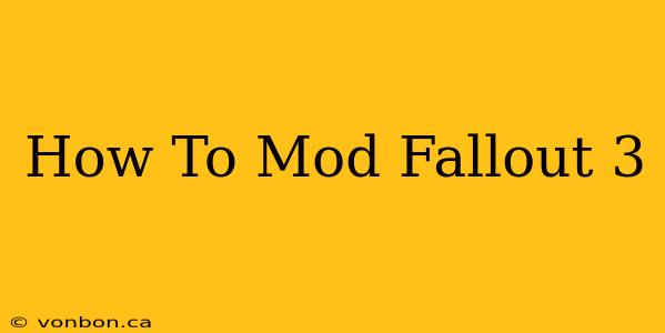 How To Mod Fallout 3