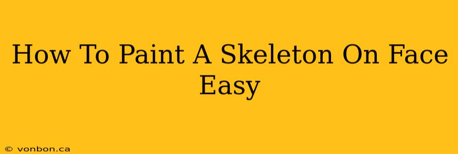 How To Paint A Skeleton On Face Easy