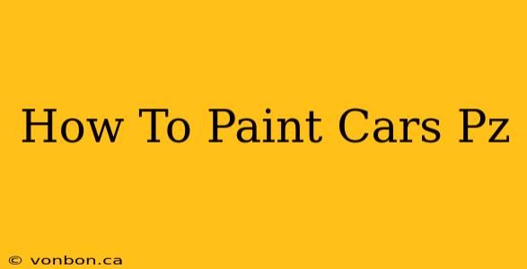 How To Paint Cars Pz