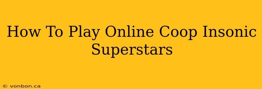 How To Play Online Coop Insonic Superstars