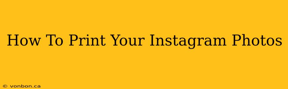 How To Print Your Instagram Photos