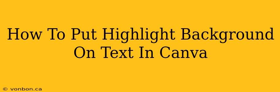 How To Put Highlight Background On Text In Canva