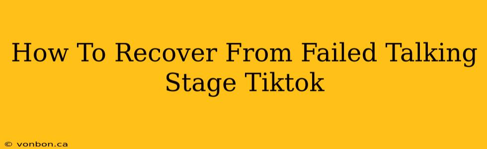 How To Recover From Failed Talking Stage Tiktok