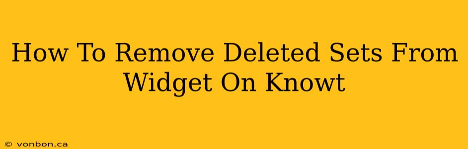 How To Remove Deleted Sets From Widget On Knowt