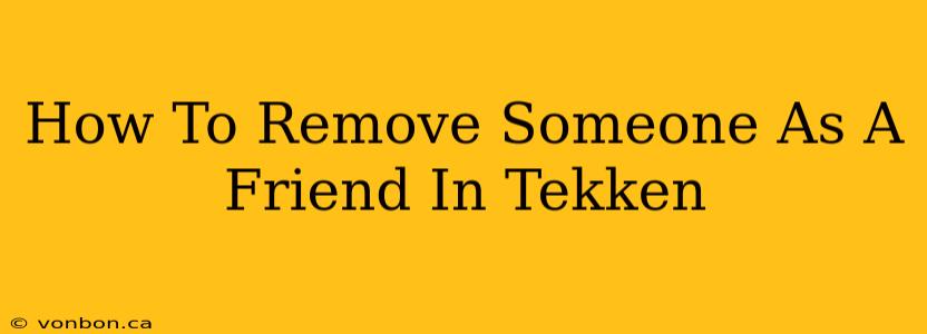 How To Remove Someone As A Friend In Tekken