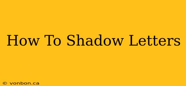 How To Shadow Letters