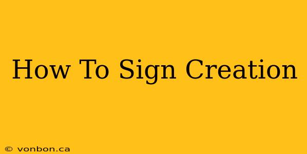 How To Sign Creation