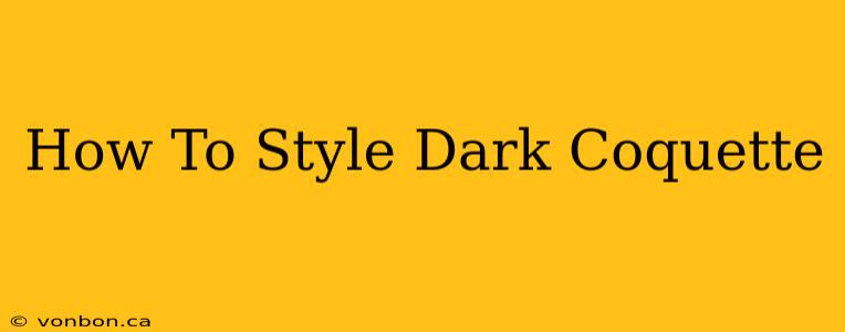 How To Style Dark Coquette