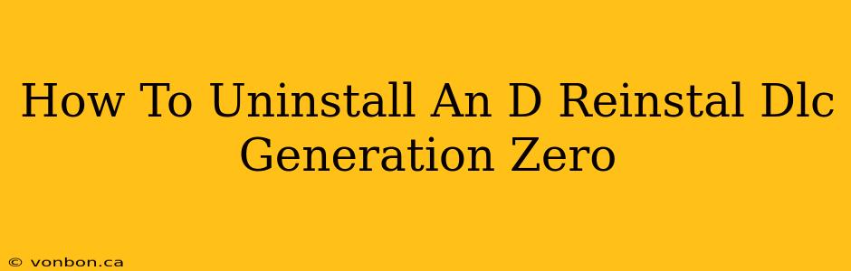 How To Uninstall An D Reinstal Dlc Generation Zero