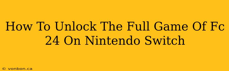 How To Unlock The Full Game Of Fc 24 On Nintendo Switch