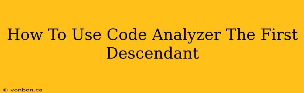 How To Use Code Analyzer The First Descendant