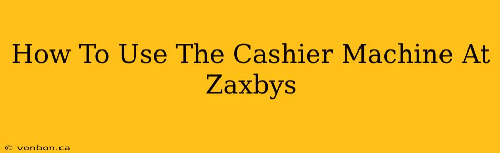 How To Use The Cashier Machine At Zaxbys