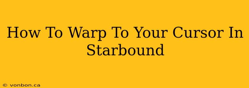 How To Warp To Your Cursor In Starbound