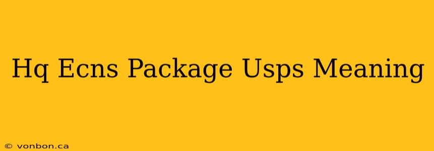 Hq Ecns Package Usps Meaning