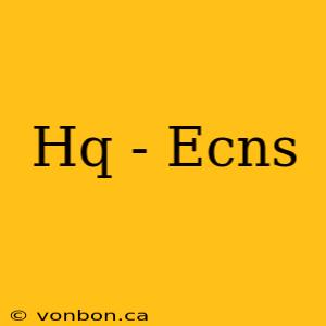 Hq - Ecns