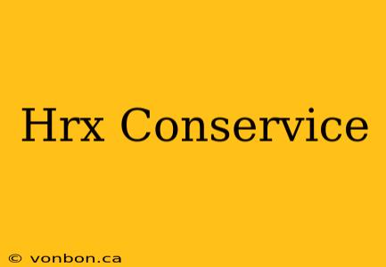 Hrx Conservice