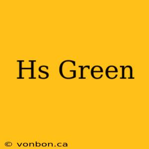 Hs Green