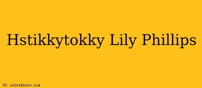 Hstikkytokky Lily Phillips