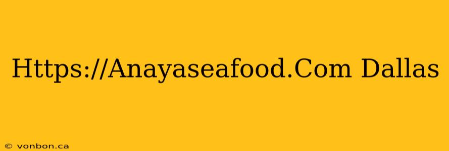 Https://Anayaseafood.Com Dallas