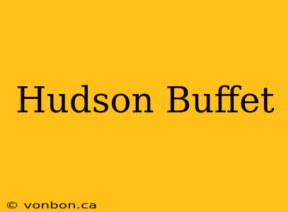 Hudson Buffet