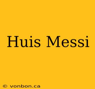 Huis Messi