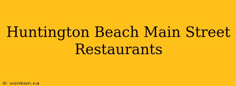 Huntington Beach Main Street Restaurants