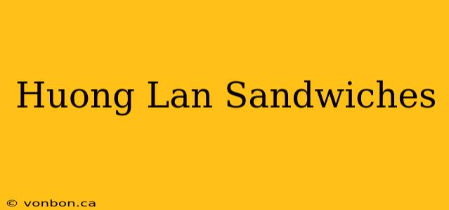 Huong Lan Sandwiches