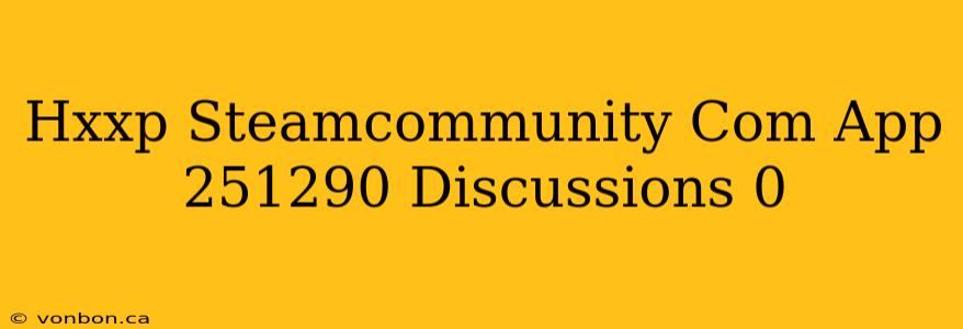 Hxxp Steamcommunity Com App 251290 Discussions 0