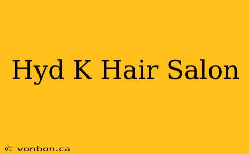 Hyd K Hair Salon