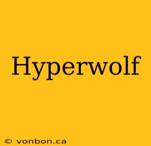 Hyperwolf