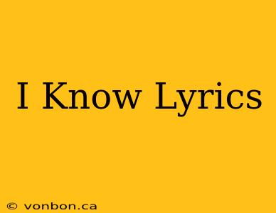 I Know Lyrics