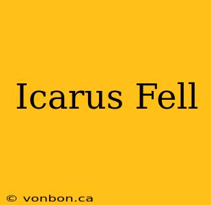 Icarus Fell