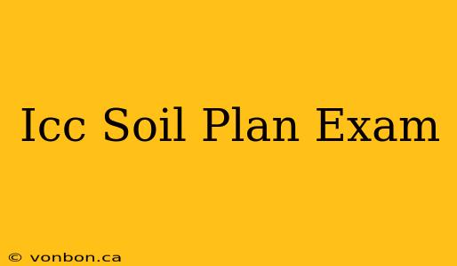 Icc Soil Plan Exam