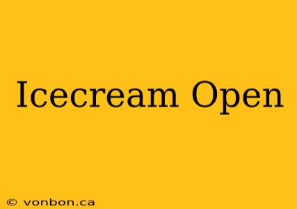 Icecream Open