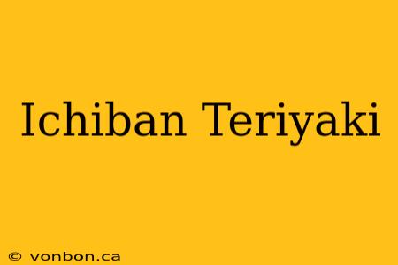 Ichiban Teriyaki