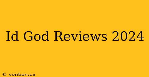 Id God Reviews 2024