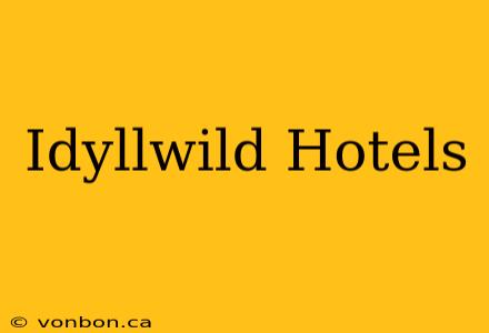 Idyllwild Hotels