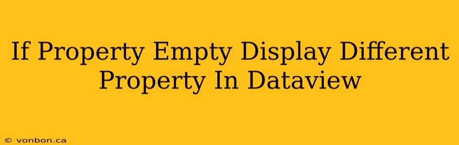 If Property Empty Display Different Property In Dataview