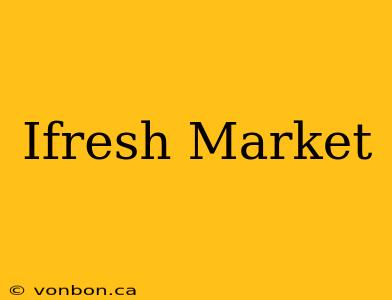 Ifresh Market