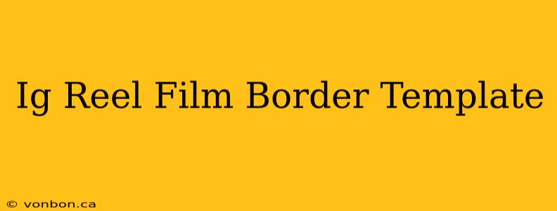 Ig Reel Film Border Template