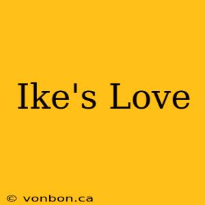 Ike's Love