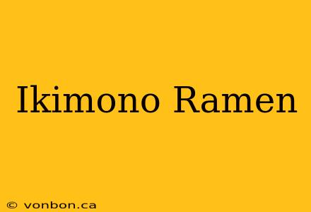 Ikimono Ramen