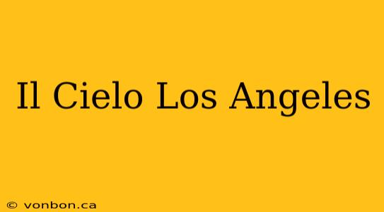 Il Cielo Los Angeles