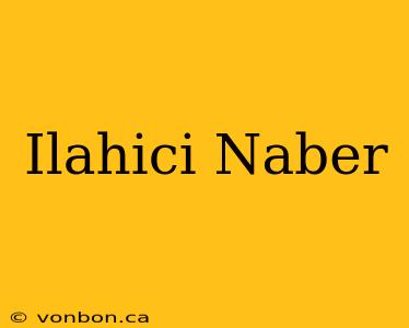 Ilahici Naber