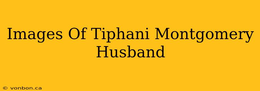 Images Of Tiphani Montgomery Husband