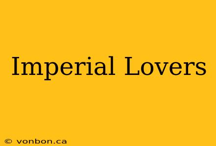 Imperial Lovers